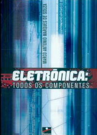 Eletrônica: Todas As Informações Técnicas Essenciais De Componentes Eletrônicos De Marco Antonio Marques De Souza Pela Hemus (2003)