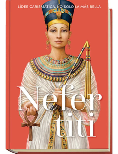 Nefertiti (hc) Reinas Y Rebeldes 08: Líder Carismática, No Solo La Más Bella, De Varios Es. Reinas Y Rebeldes, Vol. 1. Editorial Fasciculos Coleccionables, Tapa Dura En Español, 2025