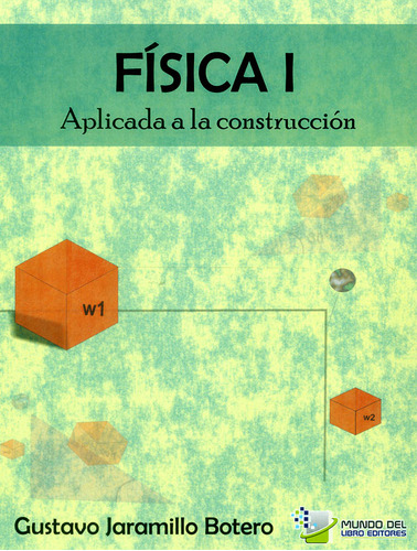 Física I Aplicada A La Construcción: Mecánica, De Gustavo Jaramillo Botero., Vol. 1. Editorial Limusa, Tapa Blanda, Edición Limusa En Español, 2016