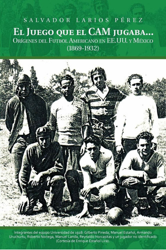 Libro El Juego Que El Cam Jugaba...: Origenes Del Futbol A