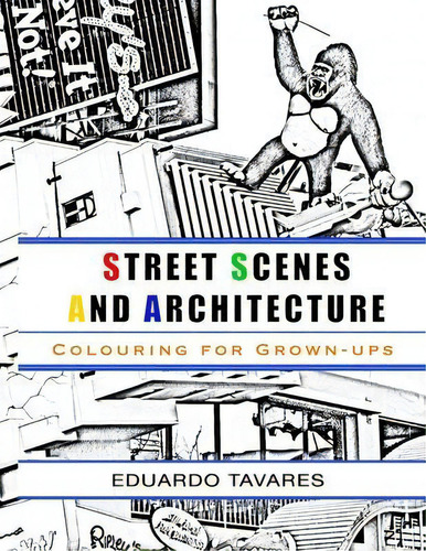 Street Scenes And Architecture - Colouring For Grown-ups, De Eduardo N Tavares. Editorial Createspace Independent Publishing Platform, Tapa Blanda En Inglés