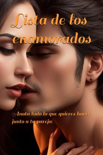 Lista De Los Enamorados: Anota Todo, Lo Que Quieres Hacer Ju