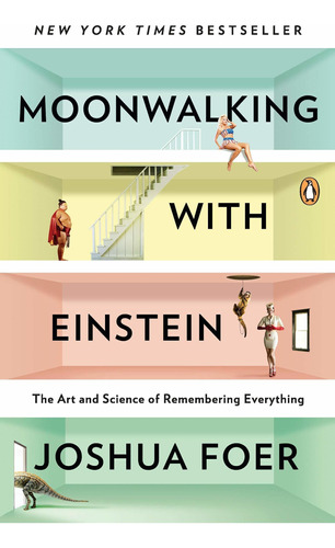 Moonwalking With Einstein: The Art And Science Of Re D