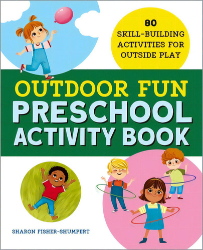 Outdoor Fun Preschool Activity Book: 80 Skill-building Activities For Outside Play, De Fisher-shumpert, Sharon. Editorial Rockridge Pr, Tapa Blanda En Inglés