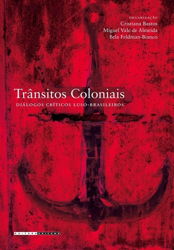 Transitos Coloniais - Dialogos Criticos Luso-brasileiros, De Bastos/almeida/feldm. Editora Unicamp, Capa Mole Em Português, 2007