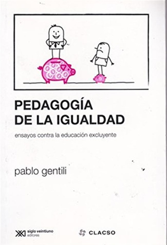 Pedagogia De La Igualdad. Ensayos Contra La Educacion Excluy