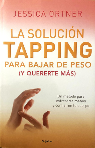 La Solución Tapping Para Bajar De Peso, Jessica Ortner