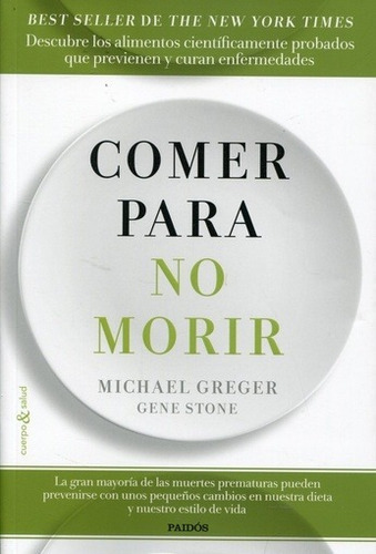 Comer Para No Morir, De Greger, Michael. Editorial Paidós, Tapa Blanda En Español