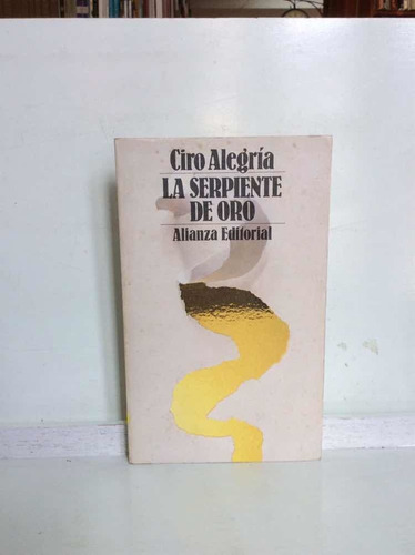 La Serpiente De Oro - Ciro Alegría - Lit Latinoamericana