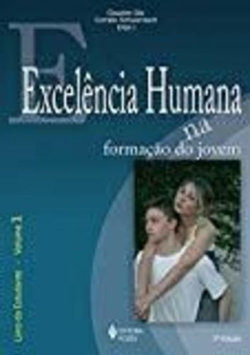 Excelência Humana Na Formação Do Jovem. 2ª Ed. - Vol. 1