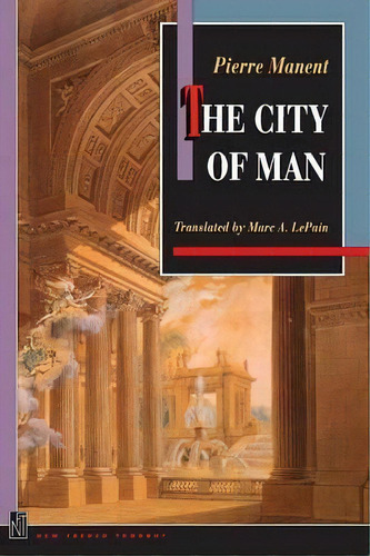 The City Of Man, De Pierre Manent. Editorial Princeton University Press, Tapa Blanda En Inglés