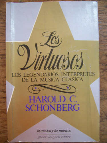 Los Virtuosos Biografía Música Clásica / Harold C. Schonberg