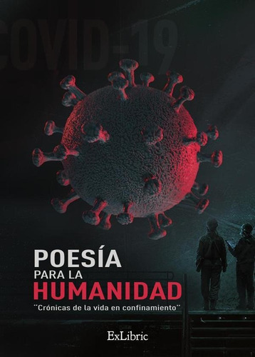Poesía Para La Humanidad. Crónicas De La Vida En Confinamiento, De Juan Antonio Almanado. Editorial Exlibric, Tapa Blanda En Español, 2021