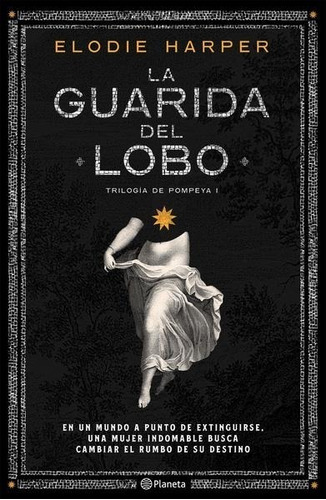 La Guarida Del Lobo.: Trilogía De Pompeya I, de Harper, Elodie. Editorial Planeta, tapa blanda en español, 1
