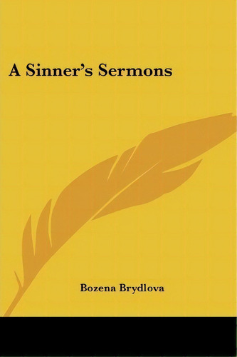 A Sinner's Sermons, De Bozena Brydlova. Editorial Kessinger Publishing, Tapa Blanda En Inglés