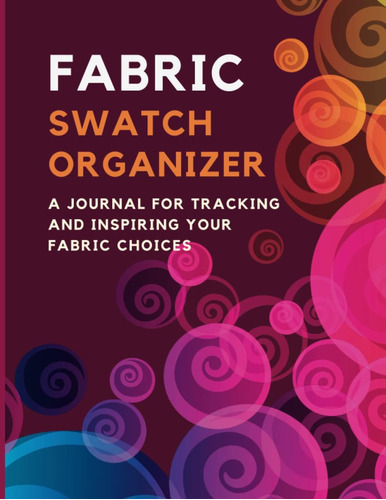 Libro: Fabric Swatch Organizer: A Journal For Tracking And I