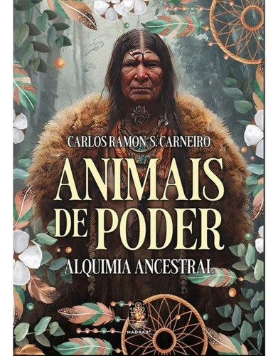 Livro - Animais De Poder: Alquimia Ancestral, Por Carlos Ramon S. Carneiro - Editora Madras