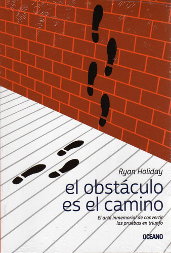 Obstáculo es el camino,  El arte inmemorial de convertir las pruebas en triunfo de Holiday Ryan en Español Editorial Oceano Tapa Blanda