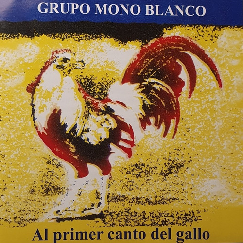 Cd Grupo Mono Blanco + Al Primer Canto Del Gallo + Siquisiri