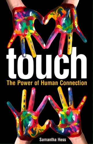 Touch: The Power Of Human Connection, De Hess, Samantha. Editorial Createspace, Tapa Blanda En Inglés