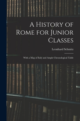 Libro A History Of Rome For Junior Classes: With A Map Of...