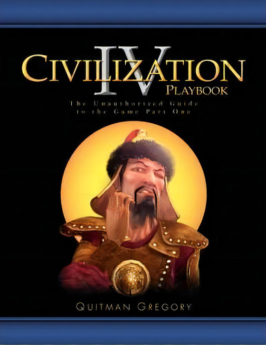 Civilization Iv Playbook, De Quitman Gregory. Editorial Xlibris, Tapa Blanda En Inglés