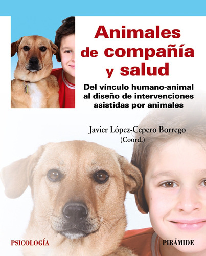 Animales de compañía y salud, de López-Cepero Borrego, Javier. Serie Psicología Editorial PIRAMIDE, tapa blanda en español, 2019