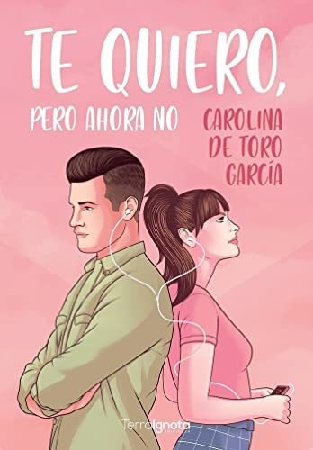 Te Quiero Pero Ahora No - De Toro Garcia Carolina