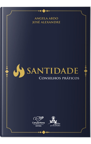 Livro Santidade: Conselhos Práticos, De Angela Abdo, Editora Canção Nova