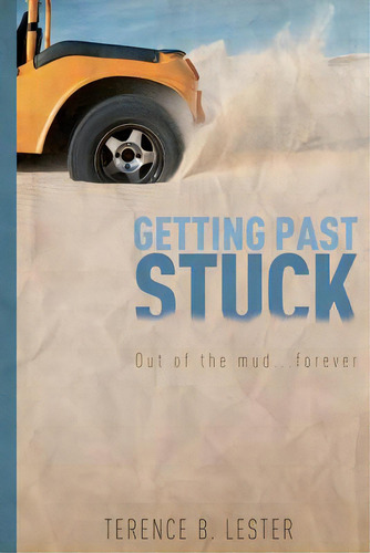 Getting Past Stuck: Out Of The Mud Forever , De Lester, Terence B.. Editorial Createspace, Tapa Blanda En Inglés
