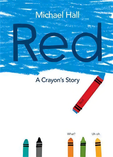 Red : A Crayon's Story, De Michael Hall., Vol. 1. Editorial Greenwillow Books, Tapa Dura En Inglés