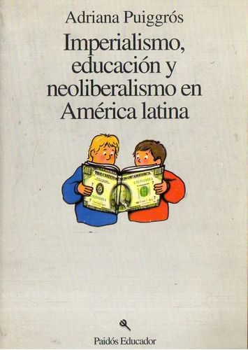 Adriana Puiggros - Imperialismo Educacion Y Neoliberalismo