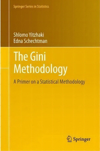 The Gini Methodology, De Edna Schechtman. Editorial Springer Verlag New York Inc, Tapa Dura En Inglés