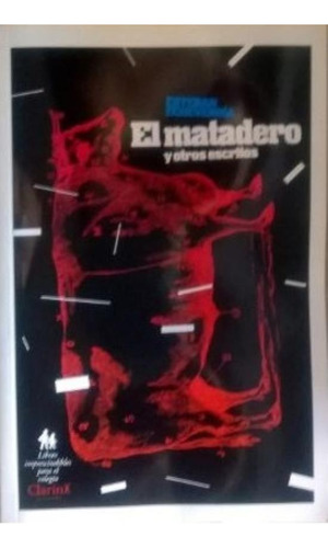 Matadero Y Otros Escritos, El, De Echeverria, Esteban. Editorial Arte Grafico ## Clarin, Tapa Tapa Blanda En Español