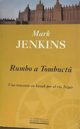 Rumbo A Tombuctu - Mark Jenkins - Grandes Viajeros - Viajes