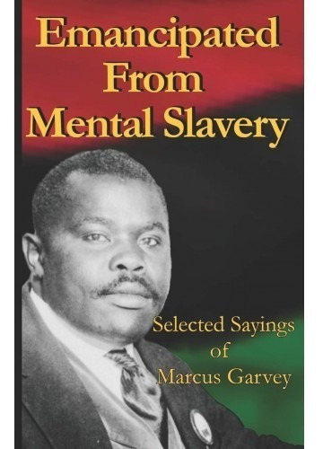 Emancipated From Mental Slavery: Selected Sayings Of Marcus 