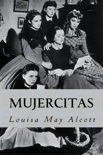 Mujercitas, De Alcott, Louisa May. Editorial Createspace, Tapa Blanda En Español