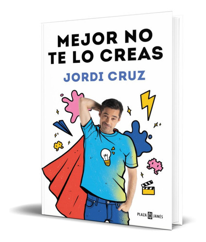 Mejor No Te Lo Creas, De Jordi Cruz. Editorial Plaza & Janes Editores, Tapa Blanda En Español, 2022