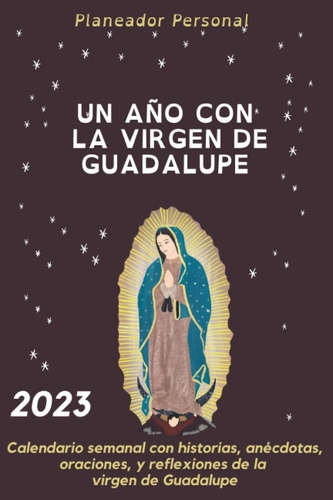 Libro: 2023 Un Año Con La Virgen De Guadalupe: Calendario Se
