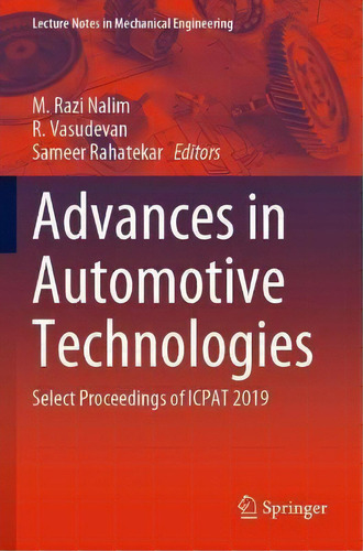 Advances In Automotive Technologies : Select Proceedings Of Icpat 2019, De M. Razi Nalim. Lecture Tes In Mechanical Engineering, Vol. 1. Editorial Springer Verlag, Singapore, Tapa Blanda En Inglés