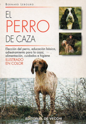 Perro De Caza, El, de LEBOURG BERNARD. Editorial DE VECCHI en español