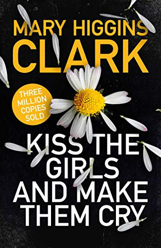 Libro Kiss The Girls And Make Them Cry De Higgins Clark, Mar