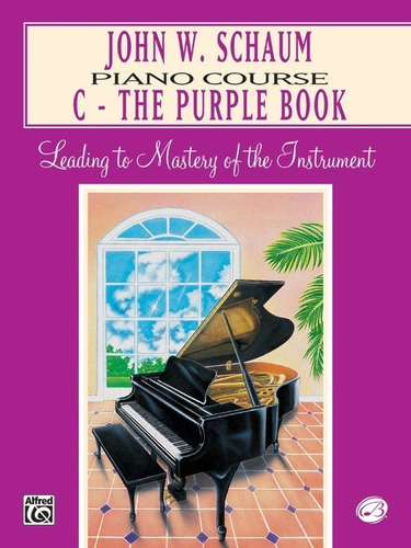 Piano Course C-the Purple Book: Leading To Mastery