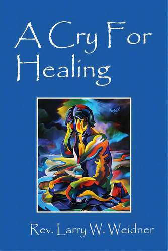 A Cry For Healing, De Weidner, Larry W.. Editorial Outskirts Pr, Tapa Blanda En Inglés