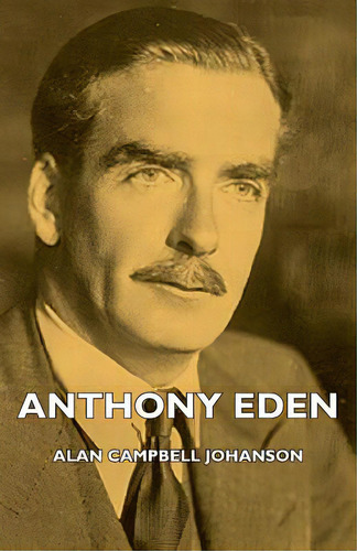 Anthony Eden, De Johanson, Alan Campbell. Editorial Hesperides Pr, Tapa Blanda En Inglés
