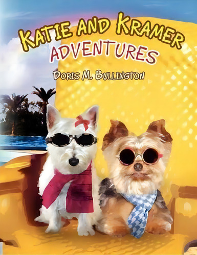 Katie And Kramer Adventures, De Doris M Bullington. Editorial Xlibris, Tapa Blanda En Inglés
