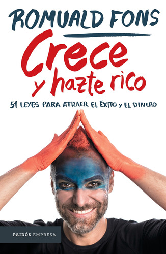 Crece y hazte rico: 51 leyes para atraer el éxito y el dinero, de Fons, Romuald. Serie Empresa Editorial Paidos México, tapa blanda en español, 2022