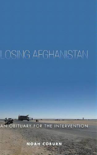 Losing Afghanistan, De Noah Coburn. Editorial Stanford University Press, Tapa Dura En Inglés