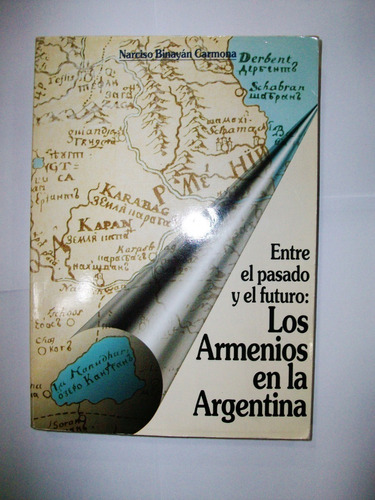 Entre El Pasado Y El Futuro Los Armenios N. Binayán Carmona