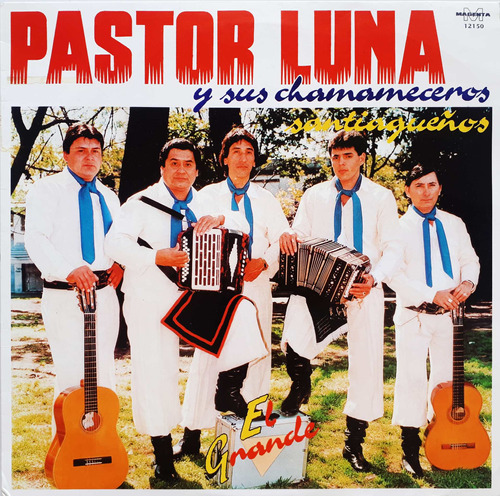 Pastor Luna Y Sus Chamameceros Santiagueños - El Grande Lp A